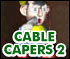 Click here & Play to Cable Capers 2 the online game !