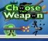 Click here & Play to Choose Your Weapon the online game !