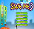 Click here & Play to Save me 3 the online game !