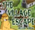Click here & Play to The Village Escape - Part 1 the online game !